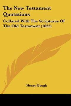 portada the new testament quotations: collated with the scriptures of the old testament (1855) (in English)