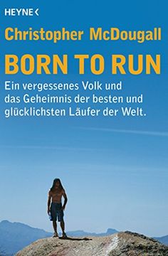portada Born to Run: Ein Vergessenes Volk und das Geheimnis der Besten und Glücklichsten Läufer der Welt (en Alemán)