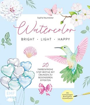 portada Watercolor? Bright, Light & Happy! 20 Farbenfrohe Step-Motive mit Übungen zu Besonderen Effekten? Mit Hochwertigem Bockingford-Aquarellpapier (en Alemán)