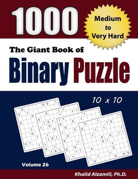 portada The Giant Book of Binary Puzzle: 1000 Medium to Very Hard (10x10) Puzzles (en Inglés)