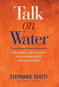 portada Talk on Water: Attaining the Mindset for Powerhouse Presentations (in English)