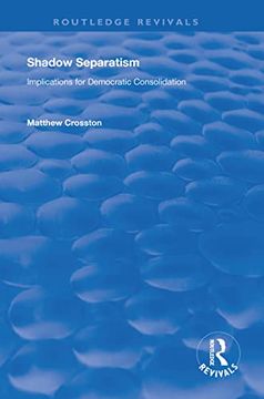 portada Shadow Separatism: Implications for Democratic Consolidation (en Inglés)
