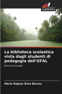 portada La biblioteca scolastica vista dagli studenti di pedagogia dell'UFAL (in Italian)