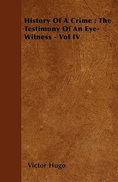 portada history of a crime: the testimony of an eye-witness - vol iv (en Inglés)
