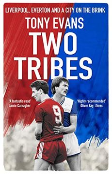 portada Two Tribes: Liverpool, Everton and a City on the Brink 