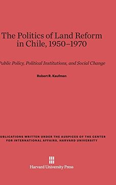 portada The Politics of Land Reform in Chile, 1950-1970 (Publications Written Under the Auspices of the Center for in) 