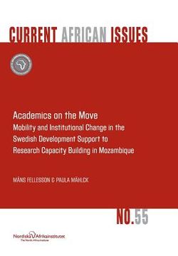 portada Academics on the Move. Mobility and Institutional Change in the Swedish Development Support to Research Capacity Building in Mozambique