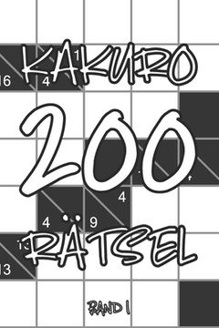 portada Kakuro 200 Rätsel Band 1: Knobelheft, Kreuzsummen Rätselheft mit Lösung, Puzzle (en Alemán)