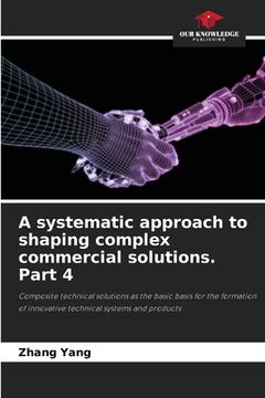portada A systematic approach to shaping complex commercial solutions. Part 4