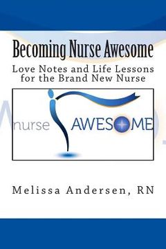 portada Becoming Nurse Awesome: Love Notes + Life Lessons for a Brand New Nurse (en Inglés)
