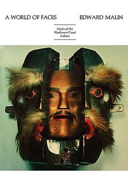 portada A World of Faces: Masks of the Northwest Coast Indians (in English)