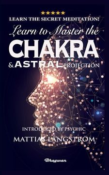 portada Learn to Master the Chakras and Astral Projection! Brand New! Introduced by Psychic Mattias Långström 