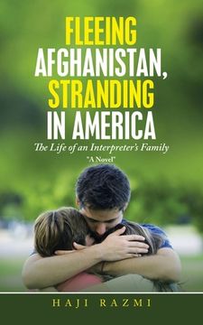portada Fleeing Afghanistan, Stranding in America: The Life of an Interpreter'S Family (en Inglés)