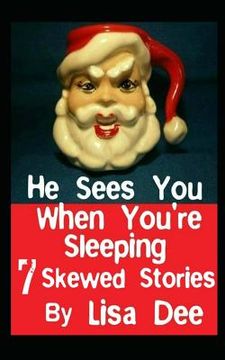 portada He Sees You When You're Sleeping: Seven Skewed Stories (en Inglés)