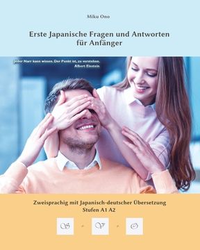 portada Erste Japanische Fragen und Antworten für Anfänger: Zweisprachig mit Japanisch-deutscher Übersetzung Stufen A1 A2 (en Alemán)