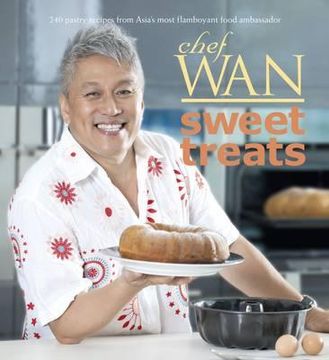 portada chef wan's sweet treats: 240 pastry recipes from asia's most flamboyant food ambassador. chef wan