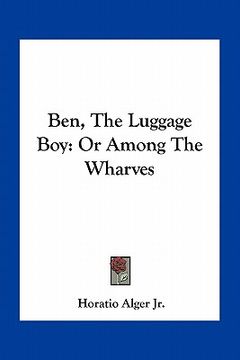 portada ben, the luggage boy: or among the wharves (en Inglés)