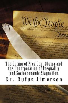 portada The Outing of President Obama and the Incorporation of Inequality and Socioeconomic Stagnation (en Inglés)