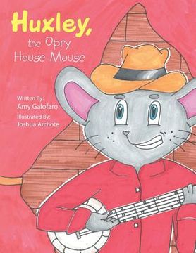 portada Huxley, the Opry House Mouse (en Inglés)