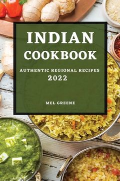 portada Indian Cookbook 2022: Authentic Regional Recipes (in English)