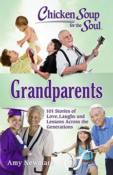 portada Chicken Soup for the Soul: Grandparents: 101 Stories of Love, Laughs and Lessons Across the Generations (en Inglés)
