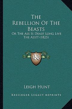 portada the rebellion of the beasts: or the ass is dead! long live the ass!!! (1825)