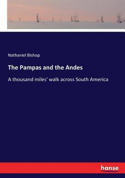 portada The Pampas and the Andes: A thousand miles' walk across South America (en Inglés)