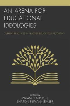 portada An Arena for Educational Ideologies: Current Practices in Teacher Education Programs (en Inglés)