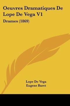 portada oeuvres dramatiques de lope de vega v1: drames (1869) (in English)