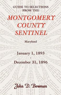 portada guide to selections from the montgomery county sentinel, maryland, january 1, 1893 - december 31, 1896 (en Inglés)