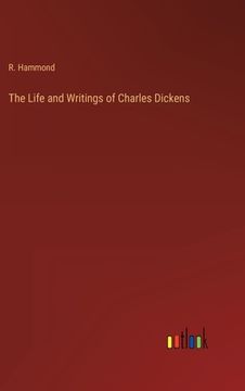portada The Life and Writings of Charles Dickens (en Inglés)