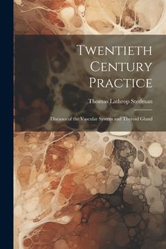 portada Twentieth Century Practice: Diseases of the Vascular System and Thyroid Gland (in English)