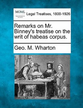 portada remarks on mr. binney's treatise on the writ of habeas corpus.