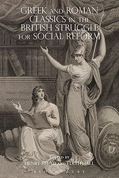 portada Greek and Roman Classics in the British Struggle for Social Reform (Bloomsbury Studies in Classical Reception) (in English)