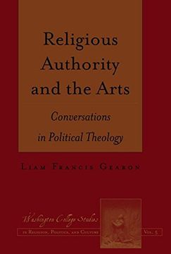 portada Religious Authority and the Arts: Conversations in Political Theology (Washington College Studies in Religion, Politics, and Culture)