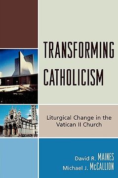 portada transforming catholicism: liturgical change in the vatican ii church (en Inglés)