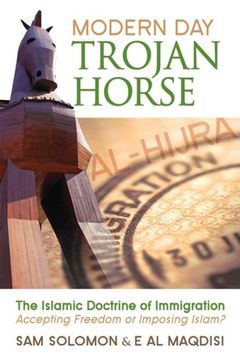 portada Modern day Trojan Horse: Al-Hijra, the Islamic Doctrine of Immigration, Accepting Freedom or Imposing Islam? (en Inglés)