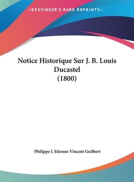 portada Notice Historique Sur J. B. Louis Ducastel (1800) (en Francés)