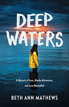 portada Deep Waters: A Memoir of Loss, Alaska Adventure, and Love Rekindled (en Inglés)