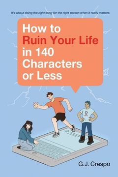 portada How to Ruin Your Life in 140 Characters or Less (en Inglés)