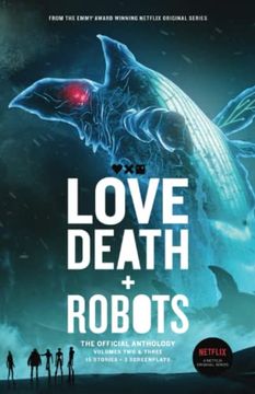 portada Love, Death + Robots: The Official Anthology: Volumes 2 & 3 (en Inglés)