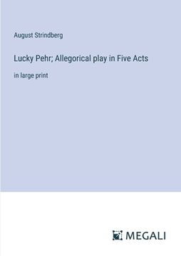 portada Lucky Pehr; Allegorical play in Five Acts: in large print (en Inglés)