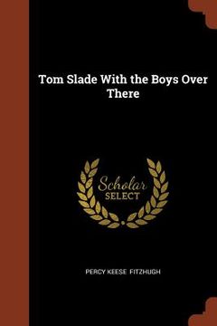portada Tom Slade With the Boys Over There (en Inglés)