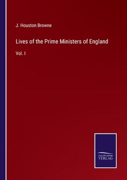 portada Lives of the Prime Ministers of England: Vol. I (en Inglés)
