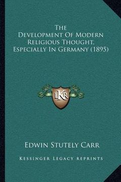 portada the development of modern religious thought, especially in germany (1895) (en Inglés)