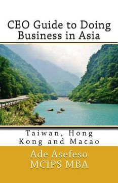 portada CEO Guide to Doing Business in Asia: Taiwan, Hong Kong and Macao (en Inglés)