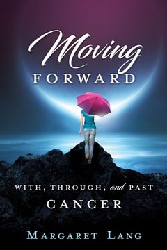 portada Moving Forward: With, Through, and Past Cancer
