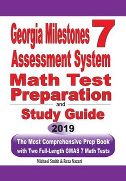 portada Georgia Milestones Assessment System 7 Math Test Preparation and Study Guide: The Most Comprehensive Prep Book with Two Full-Length GMAS Math Tests (in English)