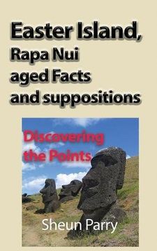 portada Easter Island, Rapa Nui aged Facts and suppositions: Discovering the Points