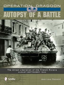 portada Operation Dragoon: Autopsy of a Battle: The Allied Liberation of the French Riviera • August-September 1944 (en Inglés)